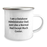 Database Administrator Dad Gifts, Funny Camping Mug for Birthday, 'I Am A Database Administrator Dad' Quote, 12 oz Stainless Steel with Enamel Finish, Gifts from Men to Database Administrator - Image 2